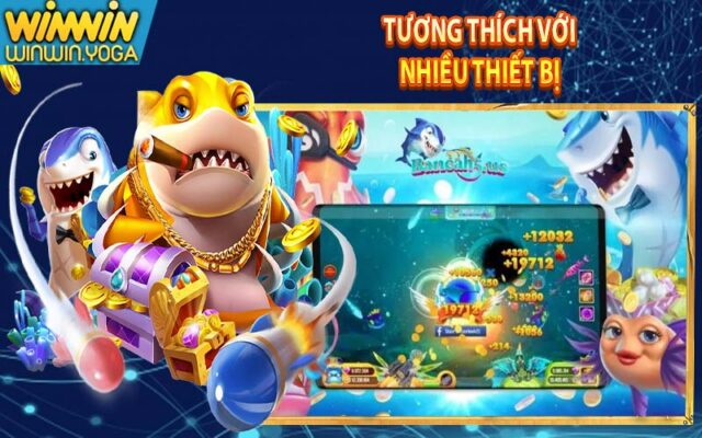 Người chơi có thể chơi bắn cá nhà cái win win trên nhiều thiết bị khác nhau