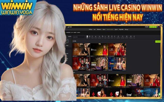 Những sảnh Live Casino WinWin nổi tiếng hiện nay